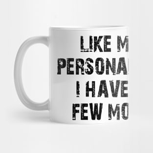 like my personality? i have a few more Mug